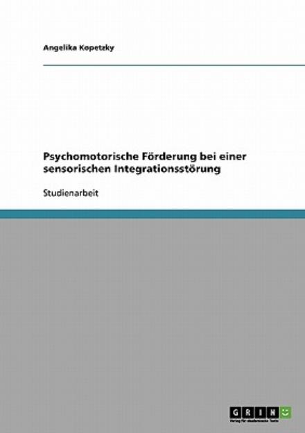 Cover for Angelika Kopetzky · Psychomotorische Foerderung bei einer sensorischen Integrationsstoerung (Paperback Book) [German edition] (2007)