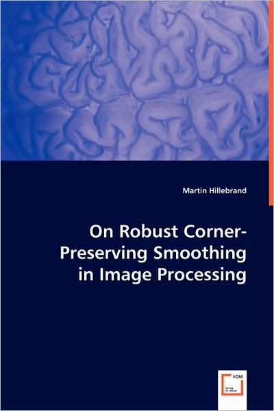 Cover for Martin Hillebrand · On Robust Corner-preserving Smoothingin Image Processing (Paperback Book) (2008)