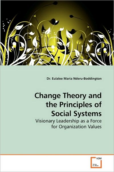 Cover for Dr Eulalee Maria Nderu-Boddington · Change Theory and the Principles of Social Systems (Paperback Book) [Annotated edition] (2009)