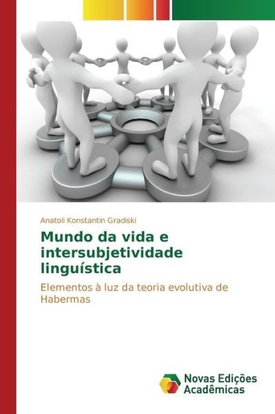 Cover for Gradiski Anatoli Konstantin · Mundo Da Vida E Intersubjetividade Linguistica (Pocketbok) (2015)
