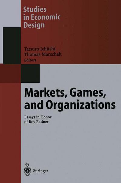 Cover for Tatsuro Ichiishi · Markets, Games, and Organizations: Essays in Honor of Roy Radner - Studies in Economic Design (Paperback Bog) [Softcover reprint of the original 1st ed. 2003 edition] (2012)