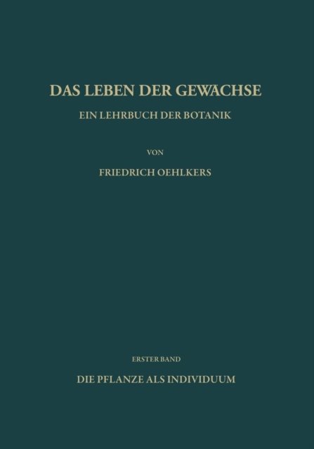 Cover for F Oehlkers · Ein Lehrbuch Der Botanik: Die Pflanze ALS Individuum (Paperback Book) [Softcover Reprint of the Original 1st 1956 edition] (2013)