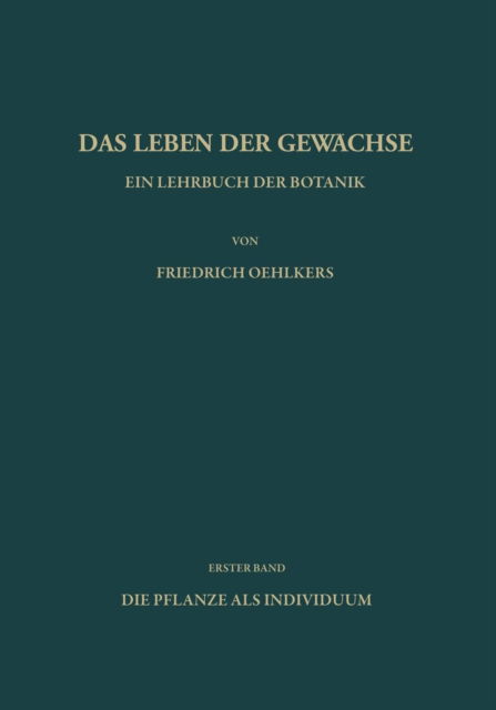 Cover for F Oehlkers · Ein Lehrbuch Der Botanik: Die Pflanze ALS Individuum (Paperback Book) [Softcover Reprint of the Original 1st 1956 edition] (2013)