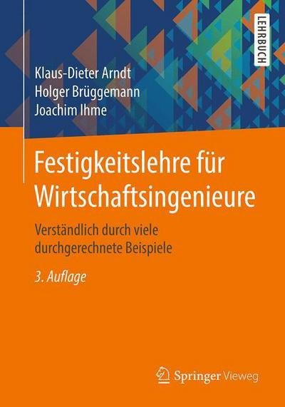 Festigkeitslehre für Wirtschaftsi - Arndt - Boeken - Springer Fachmedien Wiesbaden - 9783658180652 - 22 september 2017