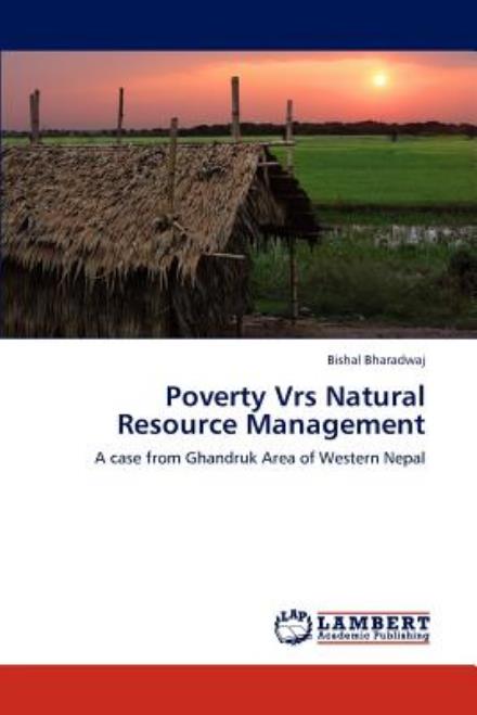 Cover for Bishal Bharadwaj · Poverty Vrs Natural Resource Management: a Case from Ghandruk Area of Western Nepal (Paperback Bog) (2012)