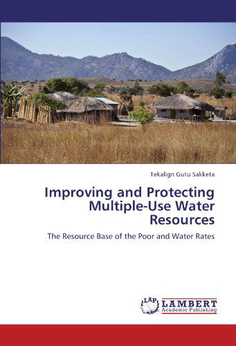 Cover for Tekalign Gutu Sakketa · Improving and Protecting Multiple-use Water Resources: the Resource Base of the Poor and Water Rates (Pocketbok) (2012)