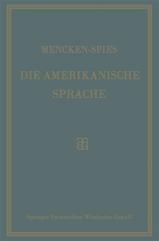 Cover for Professor H L Mencken · Die Amerikanische Sprache: Das Englisch Der Vereinigten Staaten (Paperback Book) [Softcover Reprint of the Original 1st 1927 edition] (1927)