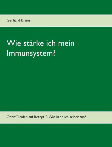 Cover for Gerhard Bruns · Wie Starke Ich Mein Immunsystem? (Paperback Book) [German edition] (2014)