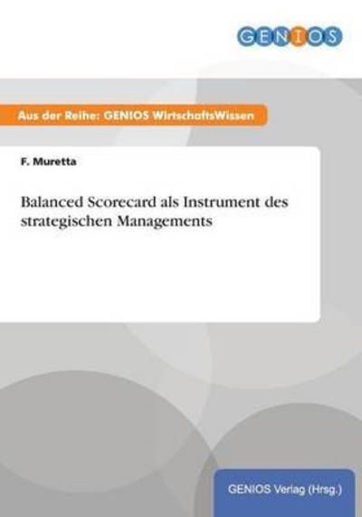 Cover for F Muretta · Balanced Scorecard als Instrument des strategischen Managements (Paperback Book) (2015)