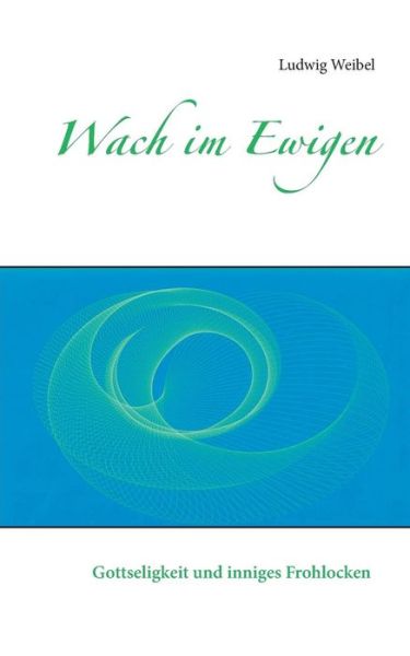 Cover for Ludwig Weibel · Wach Im Ewigen (Paperback Book) (2015)