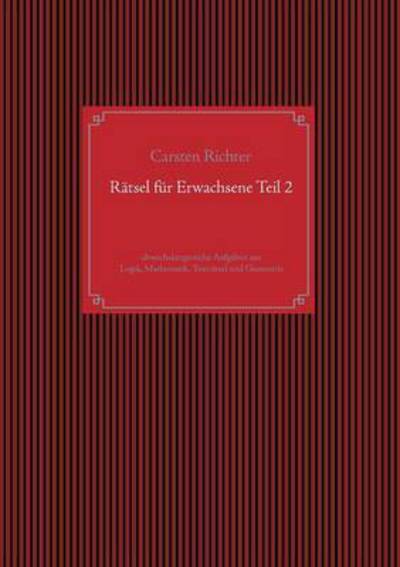 Ratsel Fur Erwachsene Teil 2 - Carsten Richter - Books - Books on Demand - 9783738648652 - September 30, 2015