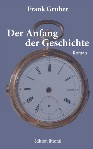 Cover for Frank Gruber · Der Anfang der Geschichte (Paperback Book) (2018)