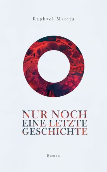 Cover for Raphael Mateju · Nur noch eine letzte Geschichte (Paperback Book) (2019)
