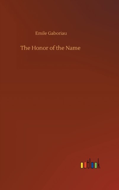 Cover for Emile Gaboriau · The Honor of the Name (Innbunden bok) (2020)