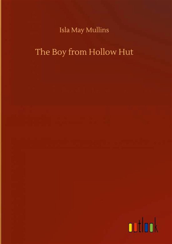 Cover for Isla May Mullins · The Boy from Hollow Hut (Gebundenes Buch) (2020)