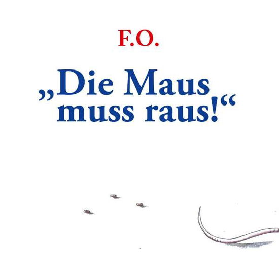 Cover for O. · Die Maus muss raus! (Book)