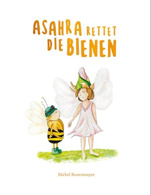 Cover for Bärbel Rosenmayer · Asahra rettet die Bienen (Hardcover Book) (2021)