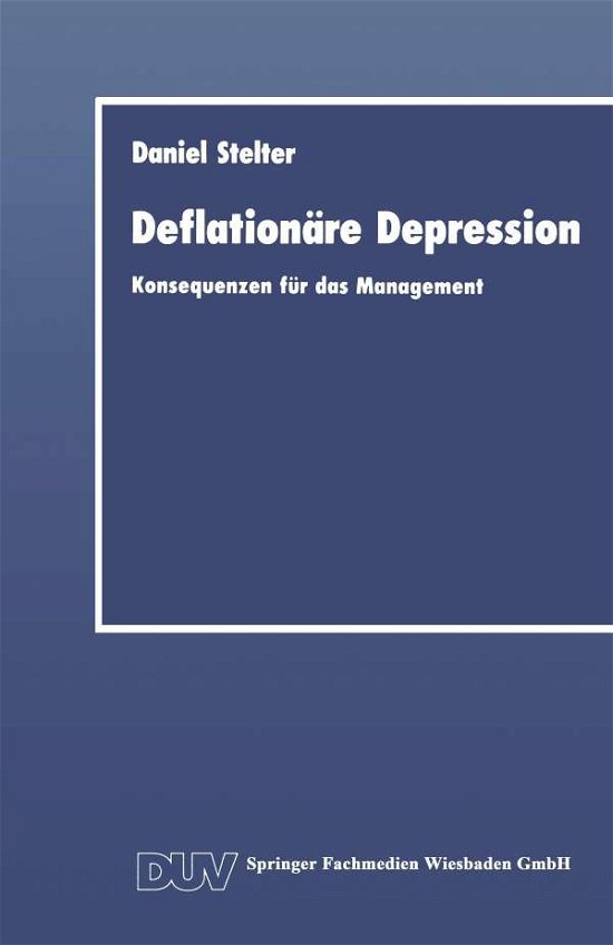 Cover for Daniel Stelter · Deflationare Depression: Konsequenzen fur das Management - DUV Wirtschaftswissenschaft (Paperback Book) [1991 edition] (1991)