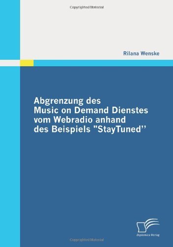 Cover for Rilana Wenske · Abgrenzung des Music on Demand Dienstes vom Webradio anhand des Beispiels StayTuned (Paperback Book) [German edition] (2011)
