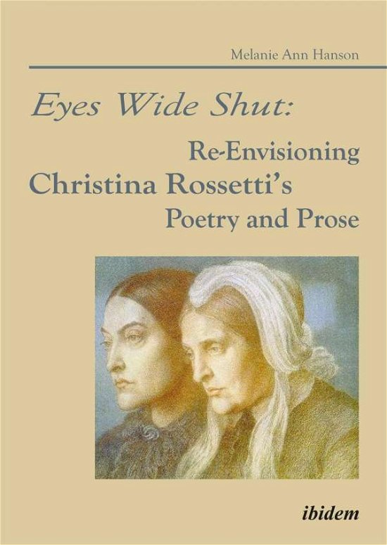 Cover for Melanie A Hanson · Eyes Wide Shut: Re-Envisioning Christina Rossetti's Poetry and Prose (Paperback Book) (2012)