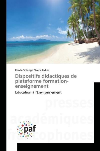 Cover for Nkeck Bidias Renee Solange · Dispositifs Didactiques De Plateforme Formation-enseignement (Paperback Book) (2018)