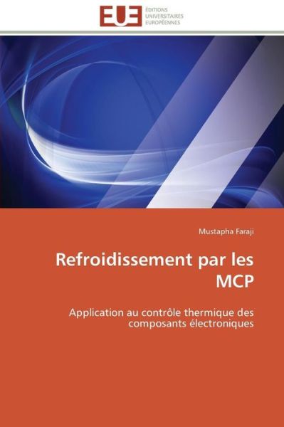 Cover for Mustapha Faraji · Refroidissement Par Les Mcp: Application Au Contrôle Thermique Des Composants Électroniques (Paperback Bog) [French edition] (2018)