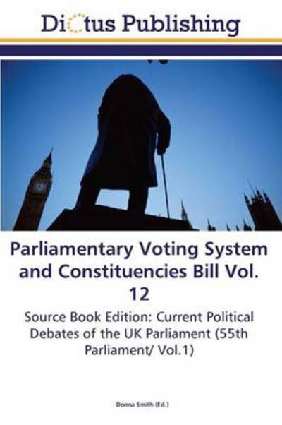 Cover for Smith Donna · Parliamentary Voting System and Constituencies Bill Vol. 12 (Paperback Book) (2012)