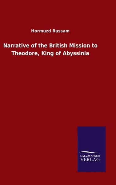 Cover for Hormuzd Rassam · Narrative of the British Mission to Theodore, King of Abyssinia (Hardcover Book) (2020)