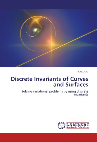 Cover for Jun Zhao · Discrete Invariants of Curves and Surfaces: Solving Variational Problems by Using Discrete Invariants (Paperback Book) (2012)