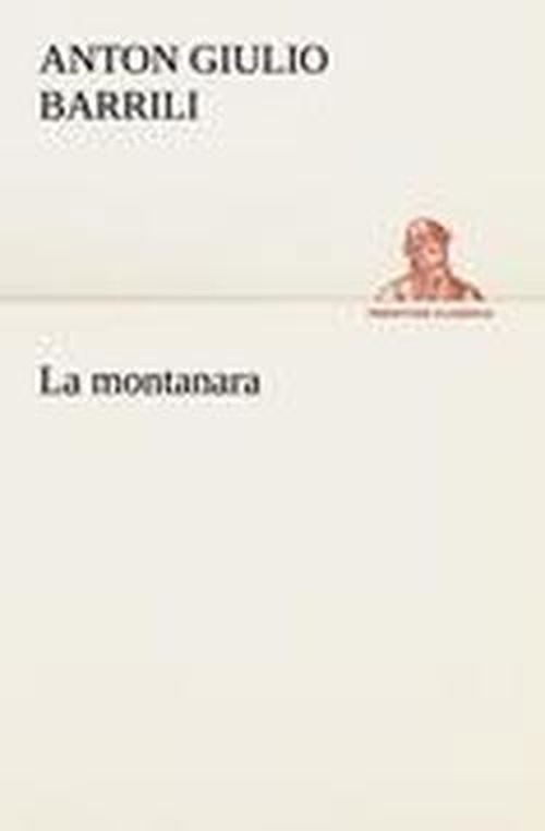 Cover for Anton Giulio Barrili · La Montanara (Tredition Classics) (Italian Edition) (Pocketbok) [Italian edition] (2012)