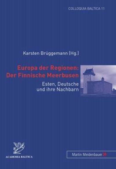 Cover for Europa Der Regionen: Der Finnische Meerbusen: Esten, Deutsche Und Ihre Nachbarn - Colloquia Baltica (Paperback Book) (2007)