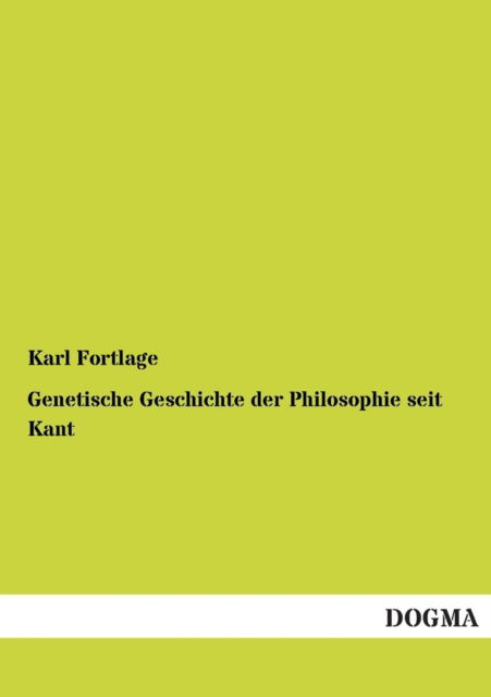 Cover for Karl Fortlage · Genetische Geschichte Der Philosophie Seit Kant (Paperback Book) [German edition] (2012)