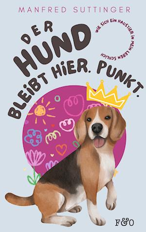 Manfred Suttinger · Der Hund bleibt hier. Punkt. (Book) (2024)