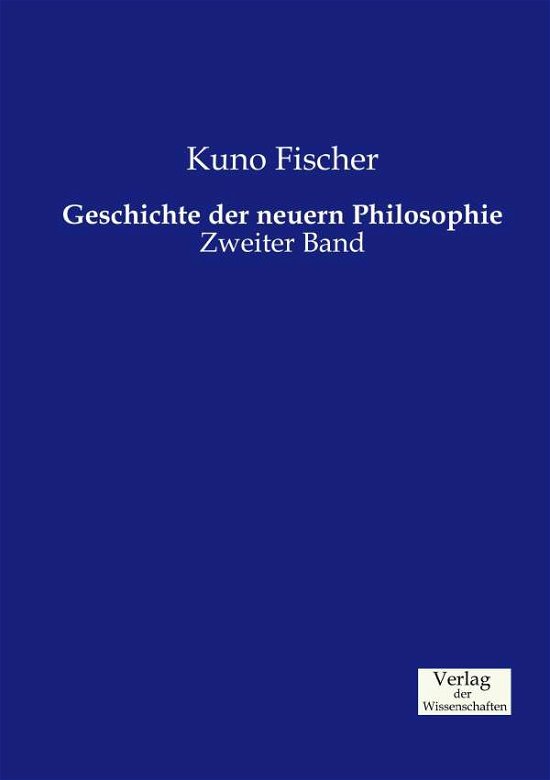 Cover for Kuno Fischer · Geschichte der neuern Philosophie: Zweiter Band (Paperback Bog) (2019)