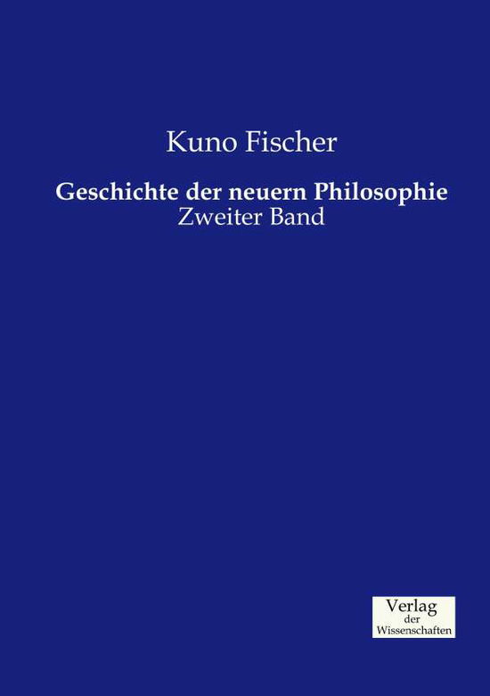 Geschichte der neuern Philosophie: Zweiter Band - Kuno Fischer - Books - Vero Verlag - 9783957003652 - November 21, 2019