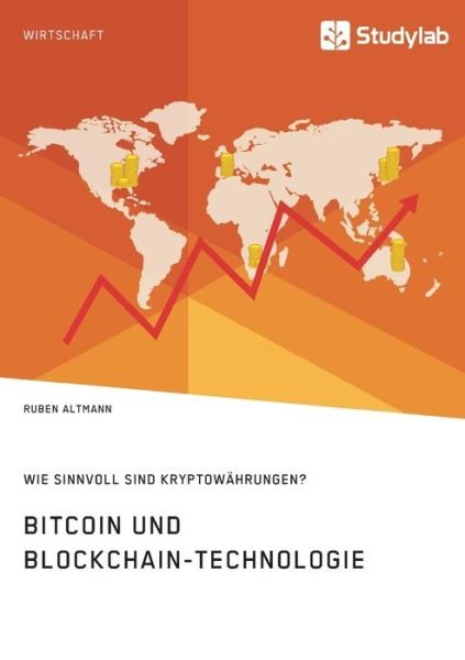 Cover for Ruben Altmann · Bitcoin und Blockchain-Technologie. Wie sinnvoll sind Kryptowahrungen? (Paperback Book) (2020)