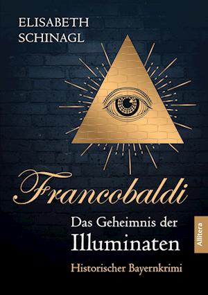 Francobaldi. Das Geheimnis der Illuminaten - Elisabeth Schinagl - Books - Allitera Verlag - 9783962333652 - February 20, 2023