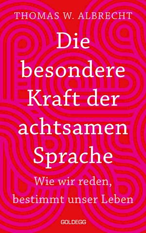 Cover for Thomas Wilhelm Albrecht · Die besondere Kraft der achtsamen Sprache - Wie wir reden, bestimmt unser Leben (Paperback Book) (2022)