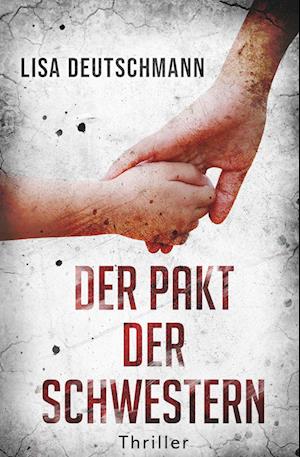 Cover for Lisa Deutschmann · Der Pakt der Schwestern (Book) (2023)