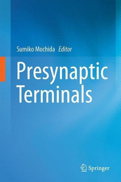 Presynaptic Terminals - Sumiko Mochida - Books - Springer Verlag, Japan - 9784431551652 - February 6, 2015