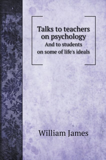 Cover for William James · Talks to teachers on psychology (Hardcover bog) (2020)