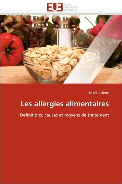 Bassil Juliette · Les Allergies Alimentaires: Definitions, Causes et Moyens De Traitement (Paperback Book) [French edition] (2018)