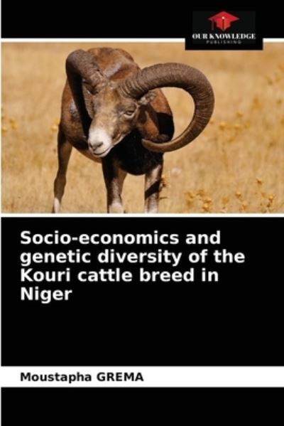 Cover for Moustapha Grema · Socio-economics and genetic diversity of the Kouri cattle breed in Niger (Paperback Book) (2021)