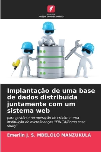 Cover for Emerlin J S Mbelolo Manzukula · Implantacao de uma base de dados distribuida juntamente com um sistema web (Paperback Book) (2021)
