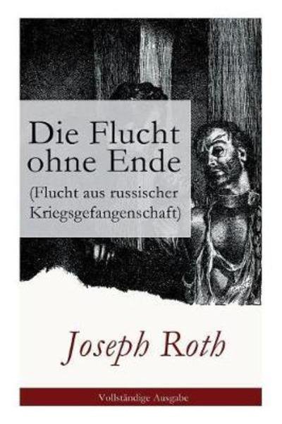 Cover for Joseph Roth · Die Flucht ohne Ende (Flucht aus russischer Kriegsgefangenschaft) (Taschenbuch) (2017)