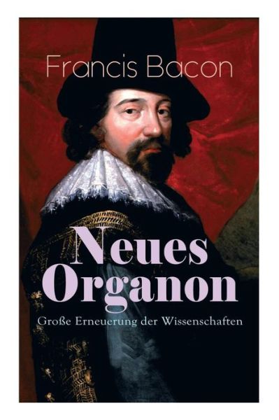 Cover for Francis Bacon · Neues Organon - Gro e Erneuerung der Wissenschaften (Taschenbuch) (2018)