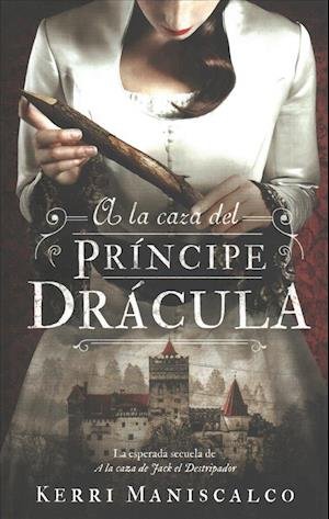 Cover for Kerri Maniscalco · A la caza del príncipe drácula (Paperback Book) (2019)