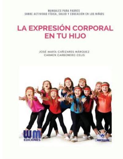 Cover for Carmen Carbonero Celis · La expresion corporal en tu hijo (Pocketbok) (2017)