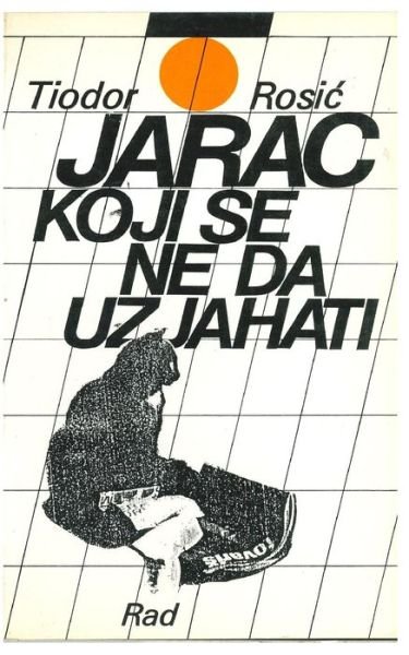 Cover for Tiodor Rosic · Jarac Koji Se Ne Da Uzjahati (Paperback Book) (2015)