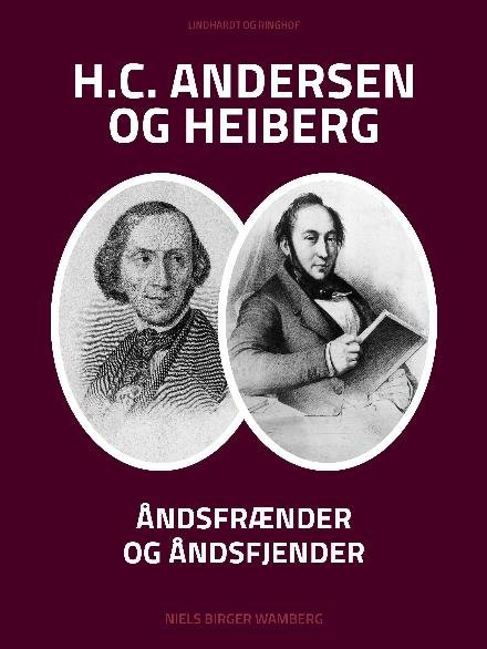 Cover for Niels Birger Wamberg · H.C. Andersen og Heiberg: Åndsfrænder og åndsfjender (Heftet bok) [1. utgave] (2017)